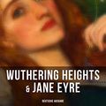 Cover Art for B0789S5VDR, Wuthering Heights & Jane Eyre (Deutsche Ausgabe): Die beliebtesten Liebesgeschichten der Weltliteratur (German Edition) by Brontë, Charlotte, Brontë, Emily