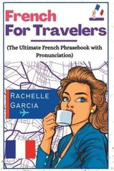 Cover Art for 9798385741717, French for Travelers by Rachelle Garcia