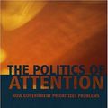 Cover Art for 9780226406527, The Politics of Attention: How Government Prioritizes Problems by Bryan D. Jones