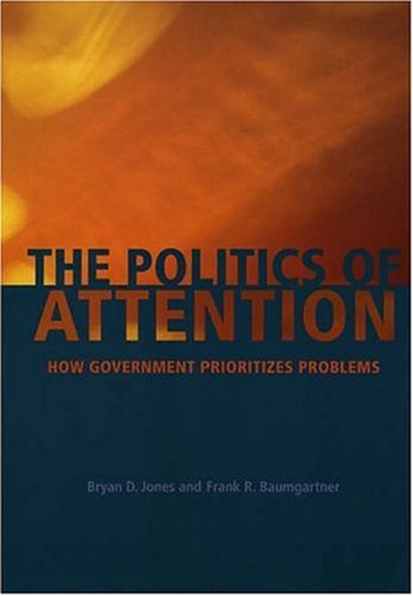 Cover Art for 9780226406527, The Politics of Attention: How Government Prioritizes Problems by Bryan D. Jones