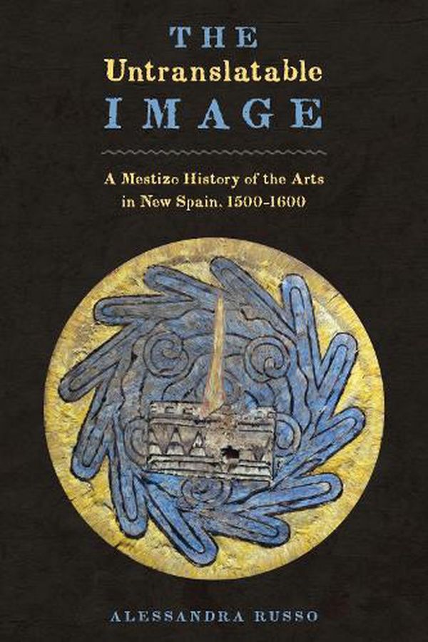 Cover Art for 9780292754140, The Untranslatable Image by Alessandra Russo