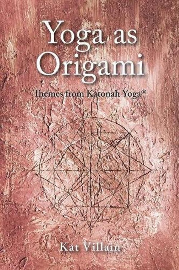 Cover Art for 9781525508271, Yoga as Origami by Kat Villain