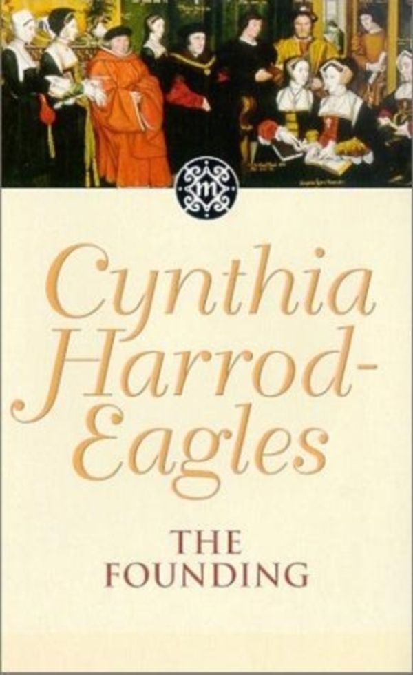 Cover Art for 9780751503821, The Founding: The Morland Dynasty, Book 1 by Cynthia Harrod-Eagles