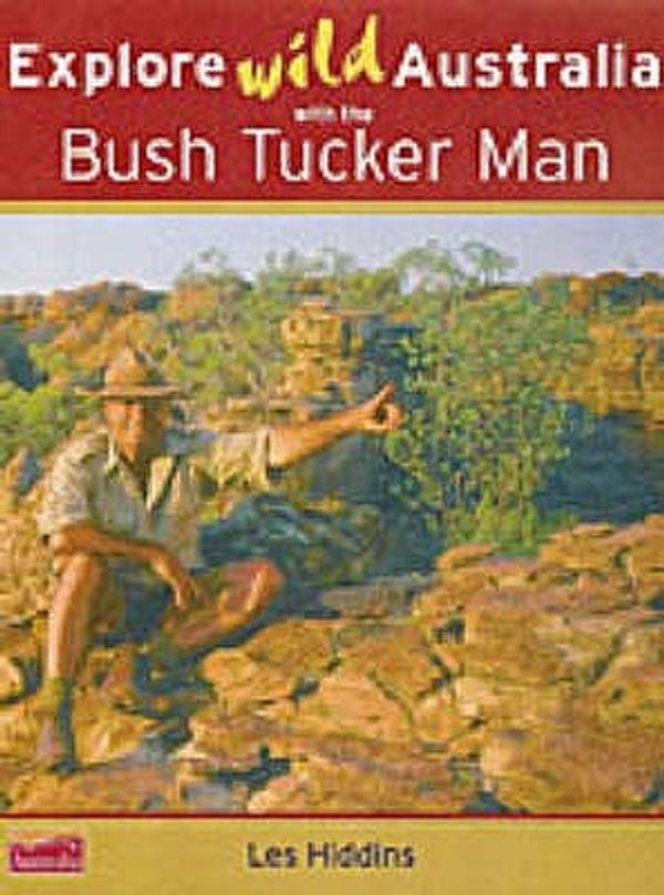 Cover Art for 9781741170566, Explore Wild Australia with the Bush Tucker Man by Les Hiddins