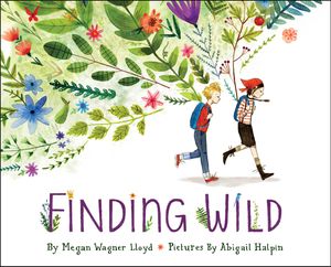 Cover Art for 9781101932810, Finding Wild by Megan Wagner Lloyd