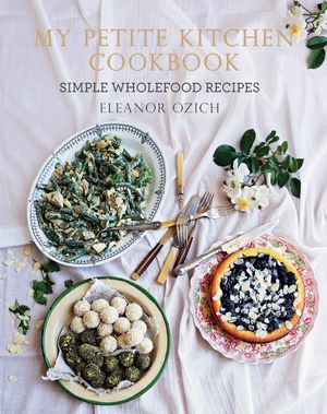 Cover Art for 9781743362914, My Petite Kitchen Cookbook by Eleanor Ozich