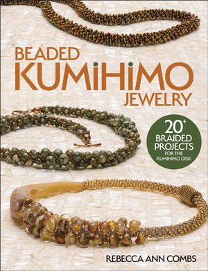 Cover Art for 9781627007221, Beaded Kumihimo Jewelry by Rebecca Ann Combs