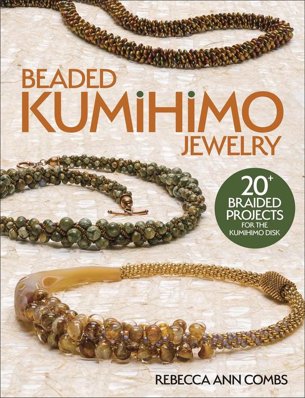 Cover Art for 9781627007221, Beaded Kumihimo Jewelry by Rebecca Ann Combs