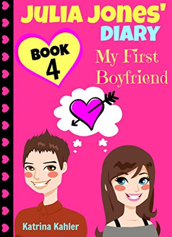 Cover Art for B00M20GS7K, Julia Jones' Diary - Book 4 - My First Boyfriend: Girls Books Ages 9-12 by Katrina Kahler