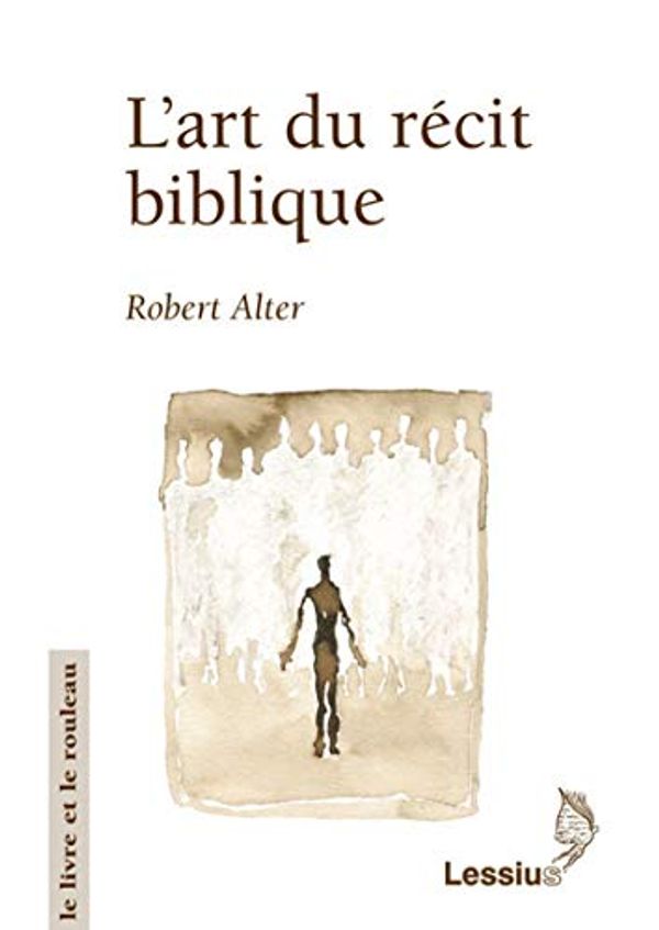 Cover Art for 9782872990801, L'art du récit biblique (Le Livre et le Rouleau) by Robert Alter
