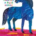 Cover Art for 9780399257131, The Artist Who Painted a Blue Horse by Eric Carle