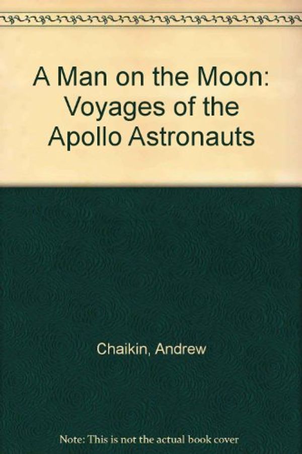 Cover Art for 9780718138424, A Man on the Moon: Voyages of the Apollo Astronauts by Andrew Chaikin