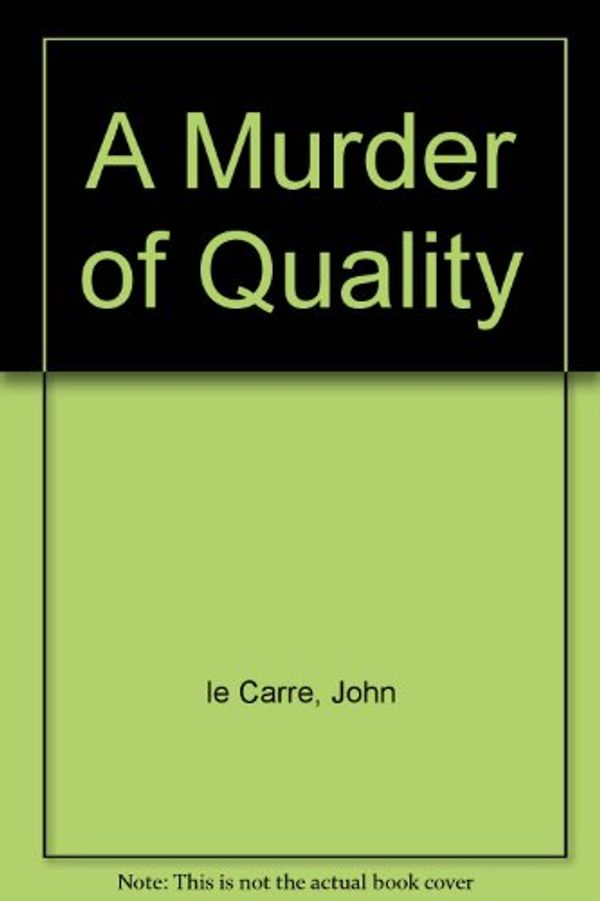 Cover Art for 9780752901947, A Murder of Quality by Le Carre, John