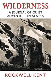 Cover Art for 9798869139269, Wilderness: A Journal of Quiet Adventure in Alaska by Rockwell Kent