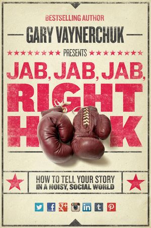 Cover Art for 9780062273079, Jab, Jab, Jab, Right Hook by Gary Vaynerchuk