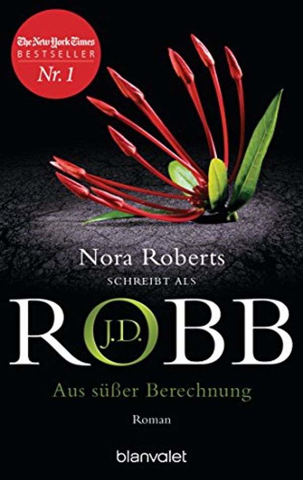 Cover Art for 9783734106217, Aus süßer Berechnung by Robb, J. D.