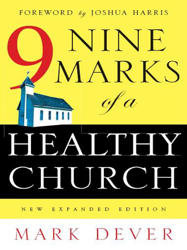 Cover Art for 9781433517709, Nine Marks of a Healthy Church (New Expanded Edition) by Joshua Harris, Mark Dever