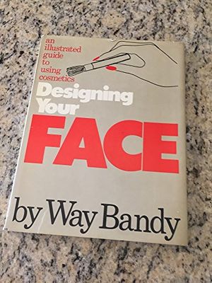 Cover Art for 9780394419084, Designing Your Face by Way Bandy