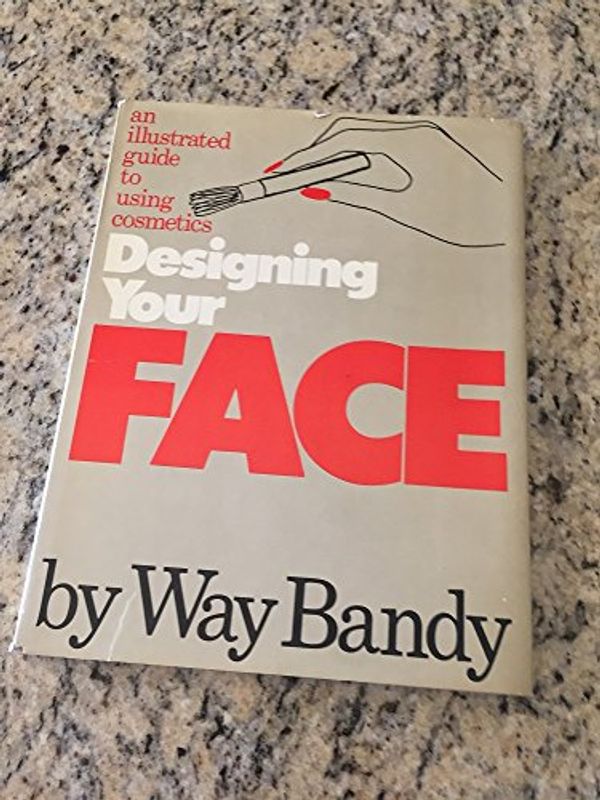 Cover Art for 9780394419084, Designing Your Face by Way Bandy