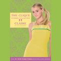 Cover Art for 9781600247002, The Clique Summer Collection #5: Claire by Lisi Harrison, Read by Cassandra Morris