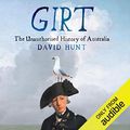 Cover Art for B00W5VSJVY, Girt: The Unauthorised History of Australia by Hunt David
