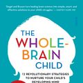 Cover Art for 9781921942495, The Whole-Brain Child: 12 revolutionary strategies to nurture your child’s developing mind by Daniel J. Siegel, Tina Payne Bryson
