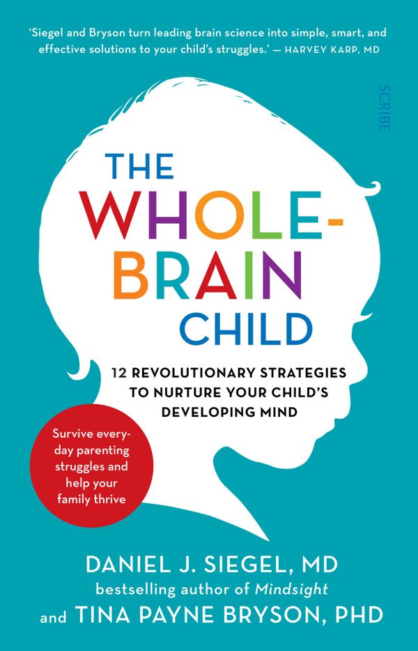 Cover Art for 9781921942495, The Whole-Brain Child: 12 revolutionary strategies to nurture your child’s developing mind by Daniel J. Siegel, Tina Payne Bryson