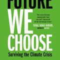 Cover Art for 9781838770839, The Future We Choose: Surviving the Climate Crisis by Christiana Figueres