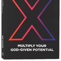 Cover Art for 9781937558260, X: Multiply Your God-Given Potential by John Bevere