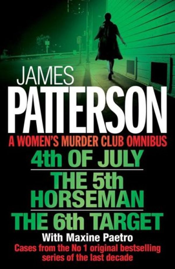 Cover Art for 9780755348473, A Women's Murder Club Omnibus: "4th of July", the "5th Horseman" AND the "6th Target" by James Patterson, Maxine Paetro