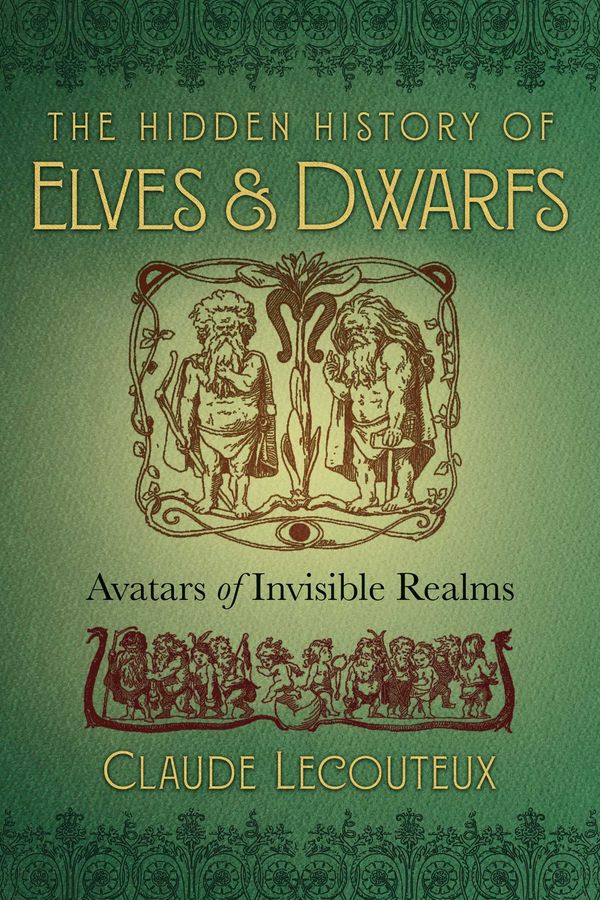 Cover Art for 9781620557150, The Hidden History of Elves and Dwarfs: Avatars of Invisible Realms by Claude Lecouteux