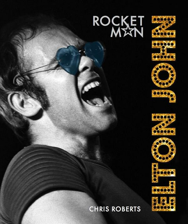 Cover Art for 9781454934523, Elton John: Rocket Man by Chris Roberts