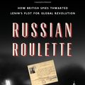 Cover Art for 9781620405680, Russian Roulette by Giles Milton