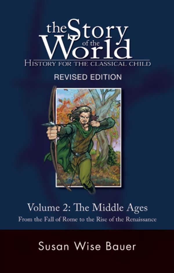 Cover Art for 9781933339092, The Story of the World: Middle Ages from the Fall of Rome to the Rise of the Renaissance v. 2 by Susan Wise Bauer