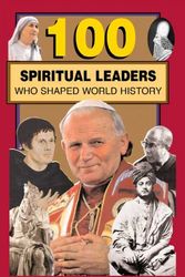 Cover Art for 9780912517445, 100 Spiritual Leaders Who Shaped World History by Samuel Willard Crompton