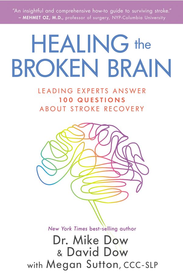 Cover Art for 9781401952655, Healing the Broken BrainLeading Experts Answer 100 Questions about Stro... by Mike Dow