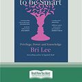 Cover Art for 9780369366566, Who Gets to Be Smart by Bri Lee