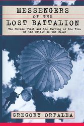 Cover Art for 9780684871097, Messengers of the Lost Battalion: The Heroic 551st and the Turning of the Tide at the Battle of the Bulge by Gregory Orfalea
