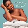 Cover Art for B093H3XC25, You Got Anything Stronger?: Stories by Gabrielle Union