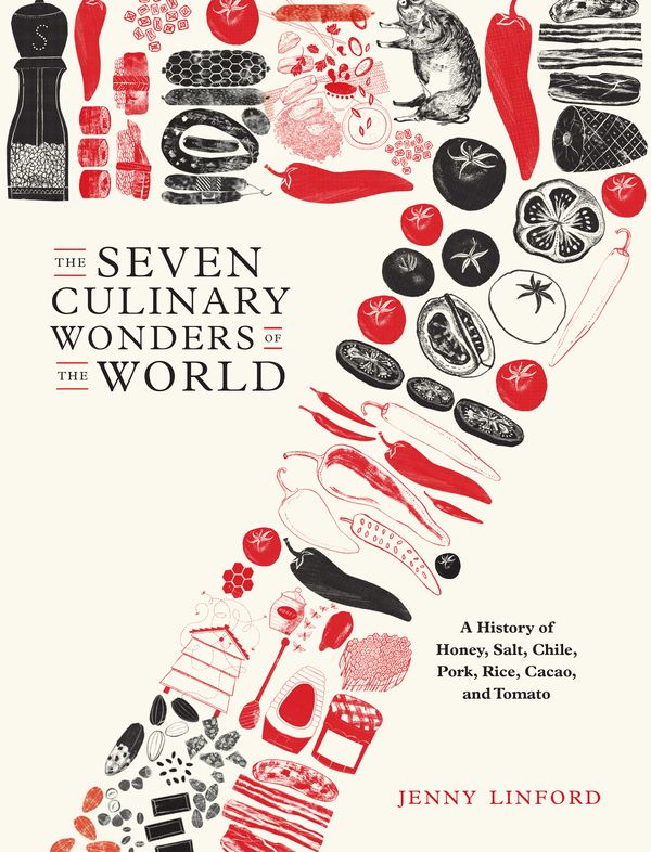 Cover Art for 9780711240223, The Seven Culinary Wonders of the World: A History of Honey, Salt, Chile, Pork, Rice, Cacao, and Tomato by Jenny Linford