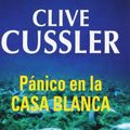 Cover Art for 9788497930185, Panico En La Casa Blanca by Clive Cussler