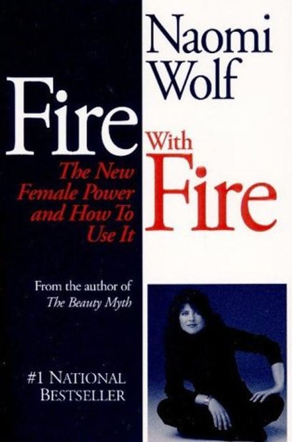 Cover Art for 9780394223865, Fire With Fire : The New Female Power and How To Use It by Naomi Wolf