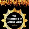 Cover Art for B06Y6K4RR8, The Confessions of Arsène Lupin: By Maurice Leblanc - Illustrated by Maurice Leblanc