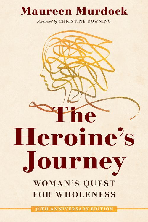 Cover Art for 9781611808308, The Heroine's Journey: Woman's Quest for Wholeness by Maureen Murdock