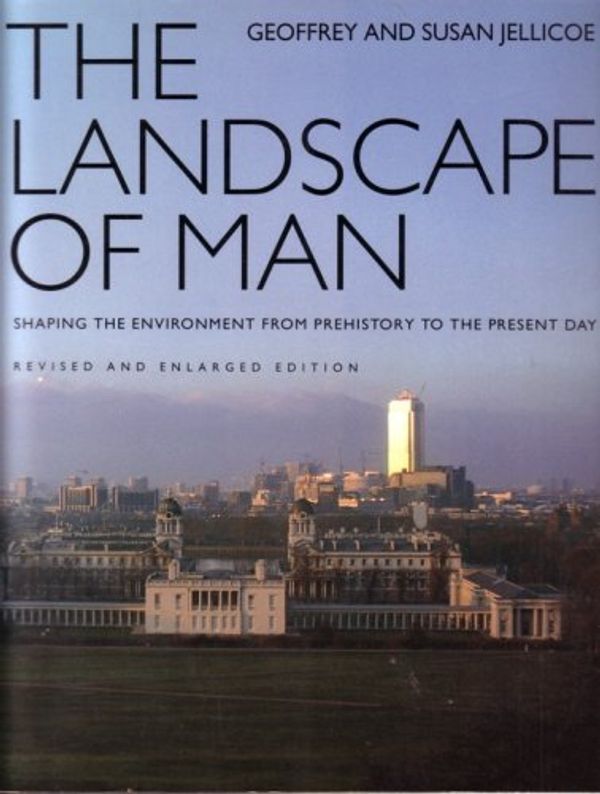 Cover Art for 9780500274316, The Landscape of Man by Sir Geoffrey Jellicoe, Susan Jellicoe