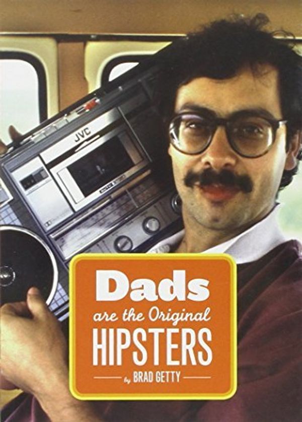 Cover Art for B01K0TEWHC, Dad, the Original Hipster by Brad Getty (2012-04-01) by Brad Getty