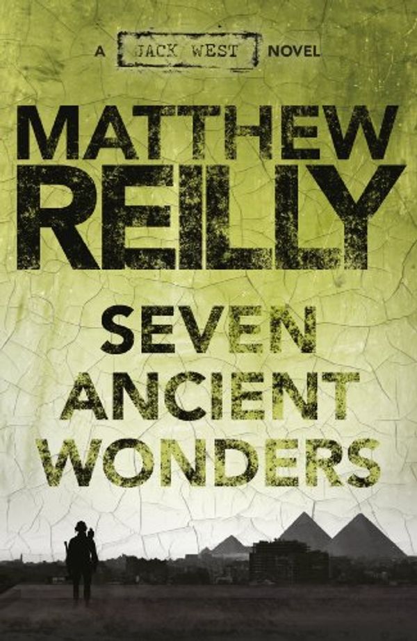 Cover Art for B00AH86XF6, The Seven Ancient Wonders: A Jack West Jr Novel 1 (Jack West Junior) by Matthew Reilly