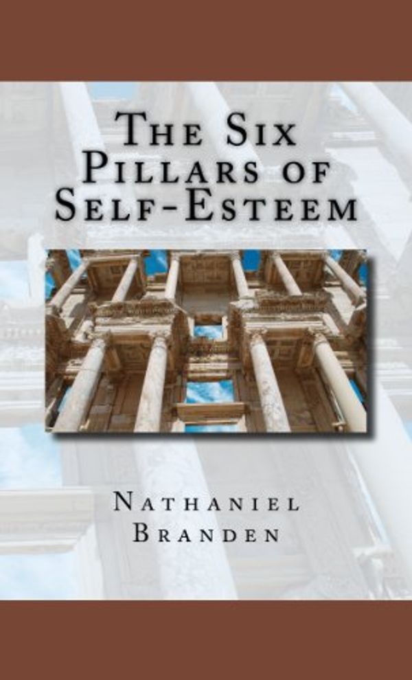 Cover Art for B007JK9BAY, The Six Pillars of Self-Esteem by Nathaniel Branden