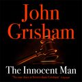 Cover Art for 9781473605961, The Innocent Man by John Grisham
