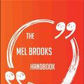 Cover Art for 9781489178688, The Mel Brooks Handbook - Everything You Need To Know About Mel Brooks by Corey Abbott